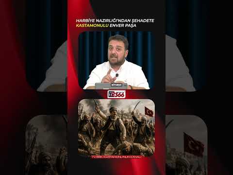 Harbiye Nazırlığından Şehadete: Kastamonulu Enver Paşa 🇹🇷