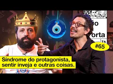 SÍNDROME DO PROTAGONISTA, SENTIR INVEJA E OUTRAS COISAS | NÃO IMPORTA #65