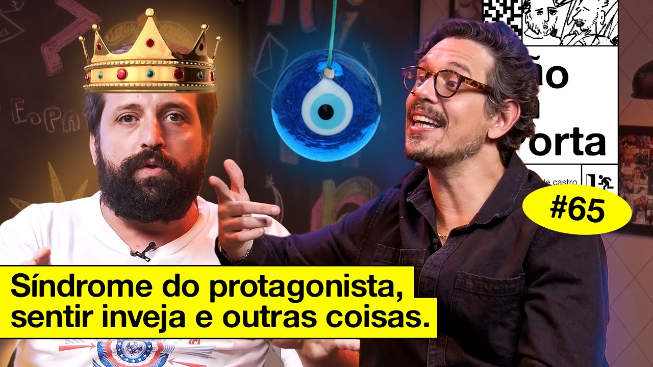 SÍNDROME DO PROTAGONISTA, SENTIR INVEJA E OUTRAS COISAS | NÃO IMPORTA #65