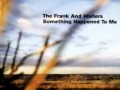 The Frank & Walters - Something Happened To Me
