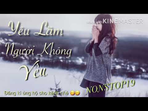 LK nhạc Trẻ Remix Hay Nhất 2018– YÊU LẦM NGƯỜI KHÔNG YÊU