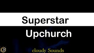 Upchurch - Superstar (Lyrics)