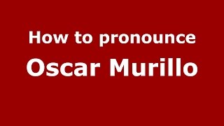 How to pronounce Oscar Murillo