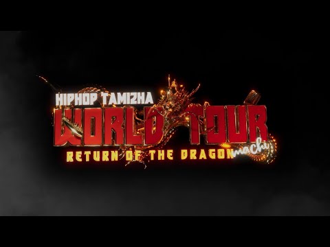 Return OF The Dragon Machi | Hiphop Tamizha | World Tour