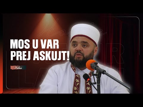 Njerëzit ikin, ndryshojnë, lëndojnë – por Zoti nuk lë kurrë! - Hoxhë Fatmir Latifaj