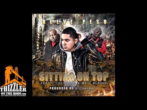 Belve Peso ft. The Jacka & Matt Blaque - Sitting on Top [Thizzler.com]