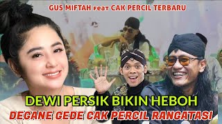 Download lagu Gus miftah & cak percil terbaru 2026 DEWI PERSIK DEGANE GEDE cak percil rangatasi lucu pol mp3