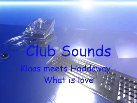 Clubs Sounds Klaas meets Haddaway - What is love