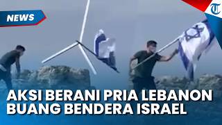 AKSI BERANI Pria Lebanon Turunkan dan Lempar Bendera Israel, di Tengah Gencatan Senjata