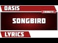Songbird - Oasis tribute - Lyrics
