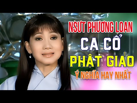 NSƯT PHƯƠNG LOAN - 5 Bài Ca Cổ Phật Giáo Hay Nhất | Ca Cổ Phật Giáo Ý Nghĩa Nghe Hoài Không Chán