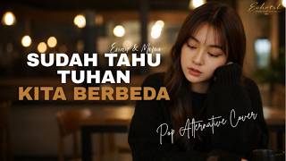 Download lagu Sudah Tahu Tuhan Kita Berbeda – Enau & Momo | Pop Alternative Cover 🎙️ Emotional Version mp3