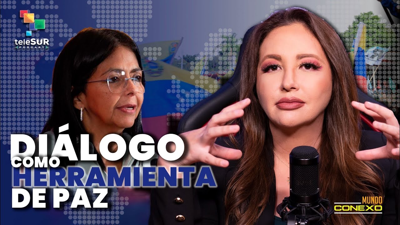 Diálogo y poder en el tablero geopolítico | Mundo Conexo podcast
