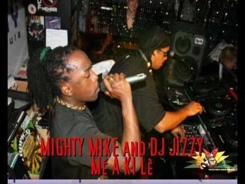 MIGHTY MIKE & DJ JIZZY Mé A KI Lè MADA VOICE SOUND