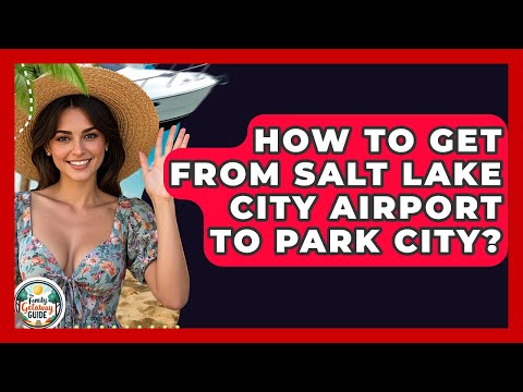 How To Get From Salt Lake City Airport To Park City? - The Family Getaway Guide