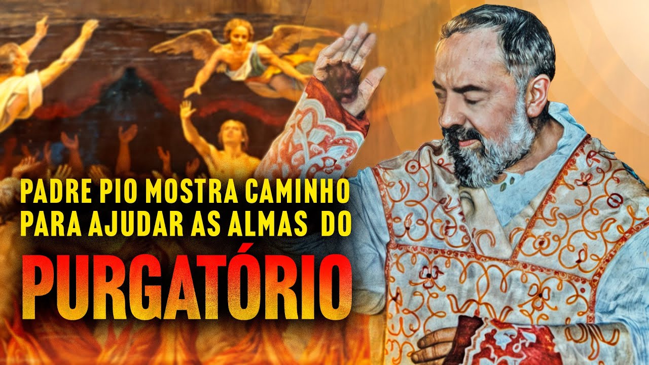 PADRE PIO ENSINA A REZAR PELAS ALMAS DO PURGATÓRIO
