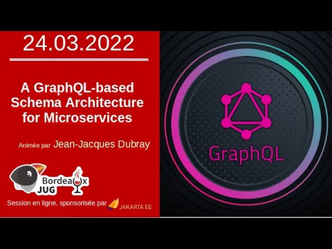 BordeauxJUG - JeanJacques Dubray - A GraphQL-based Schema Architecture for Microservices