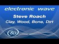 Steve Roach - Clay, Wood, Bone, Dirt. 8D music. Series Electronic Wave - No.94