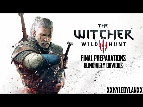 The Witcher 3: Wild Hunt Gameplay Walkthrough - Final Preparations: Blindingly Obvious