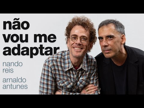 Nando Reis e Arnaldo Antunes - Não Vou Me Adaptar (Webclipe oficial)