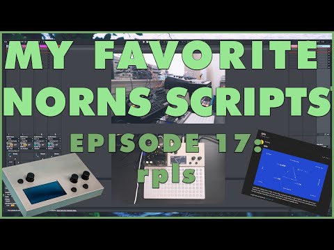 My Favorite Norns Scripts Episode 17: rpls