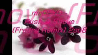 mrDEYO - Push & Shove (Fredro Remix) 2oo8