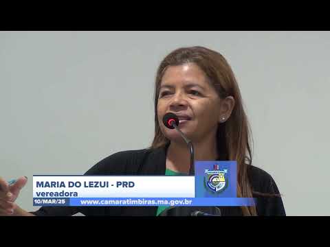 SESSÃO DIA 10/03/2025 – PRONUNCIAMENTO DA VEREADORA MARIA DO LEZUI