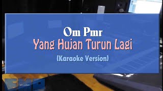 Download lagu OM Pmr - Yang Hujan Turun Lagi (KARAOKE TANPA VOCAL) mp3