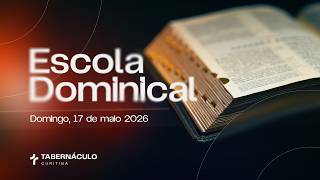 🔴 17.05.2026 – Pr. Elionai Rodrigues – Escola Dominical - Curitiba/PR - Tabernáculo da Fé de Jesus