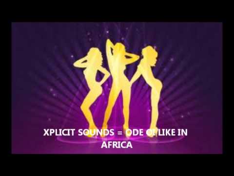 XPLICIT SOUNDS  ODE OI LIKE IN AFRICA