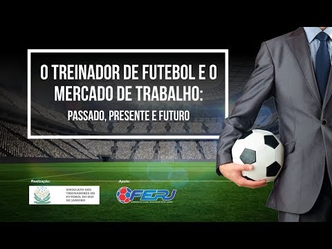 TV FERJ - O TREINADOR DE FUTEBOL E O MERCADO DE TRABALHO