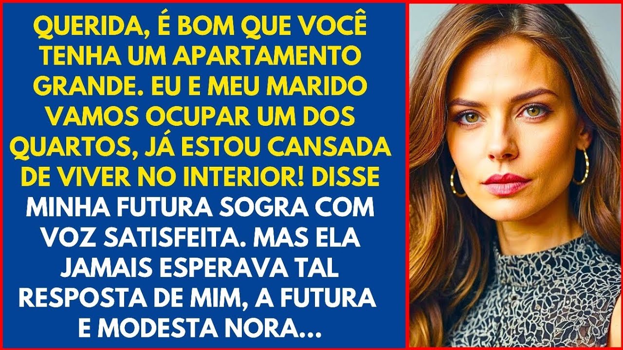 Querida, é bom que você tenha um apartamento grande. Eu e meu marido vamos ocupar...