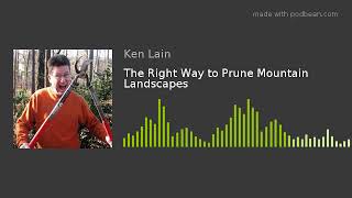 The Right Way to Prune Mountain Landscapes