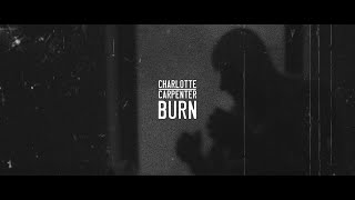 Burn (Official Video) - Charlotte Carpenter
