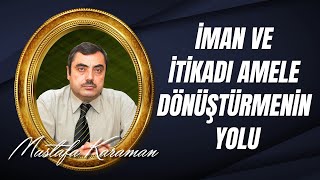 Mustafa Karaman - İşaratül İcaz Bakara 21 - 22 Ayet İman ve itikadi amele dönüştürmenin yolu