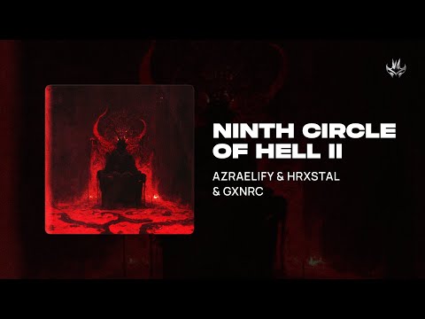 AZRAELIFY & HRXSTAL & GXNRC - NINTH CIRCLE OF HELL II