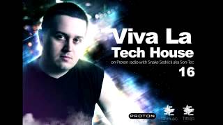 Snake Sedrick aka Son-Tec - Viva La Tech House Radio Show 16