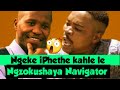 Navigator Gcwensa Usebhokle Ubobo Ubobo Uyaziphendulela Yoooh Angiwazi Umtalabho Onje