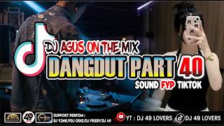 Download lagu DJ AGUS TERBARU LAGU DANGDUT PART 40 SOUND FYP TIKTOK mp3