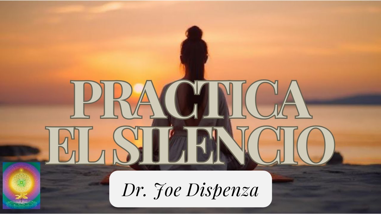 🙏PRACTICA EL SILENCIO🤫💜!!  (DR JOE DISPENZA)