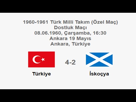 Turkey 4-2 Scotland 08.06.1960 - National Teams Friendly Match + Cemal Gürsel