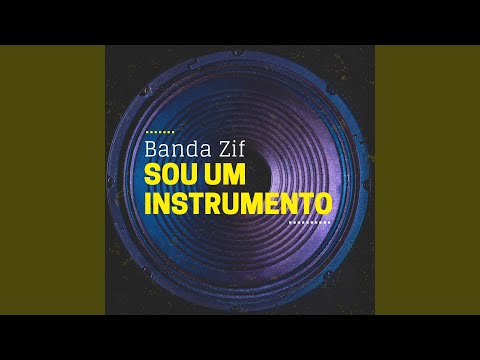 Sou Um Instrumento - Banda Zif