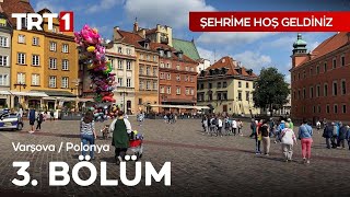 Şehrime Hoş Geldiniz 3. Bölüm | Polonya - Varşova
