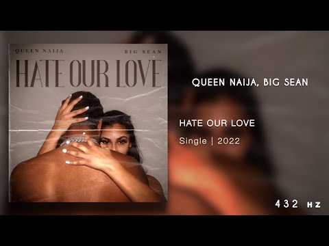 queen naija, big sean - hate our love || 432Hz conversion ||