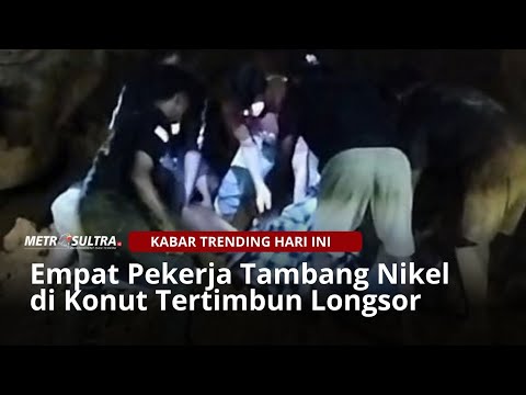 Empat Pekerja TAmbang Nikel di Konut Tertimbun Longsor