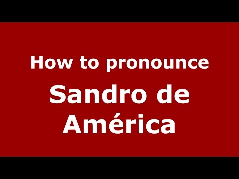 How to pronounce Sandro de América (Spanish/Argentina) - PronounceNames.com