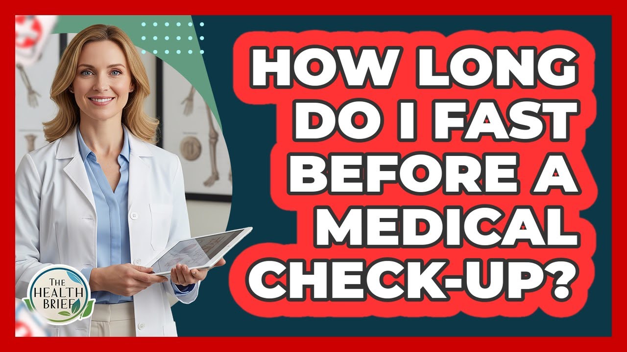 How Long Do I Fast Before A Medical Check-Up?