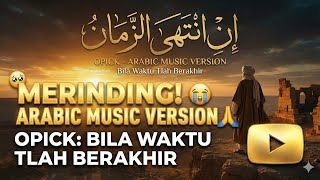 Download lagu Bila Waktu T’lah Berakhir – Opick | Arabic Music Version | Lagu Renungan Akhir Kehidupan mp3