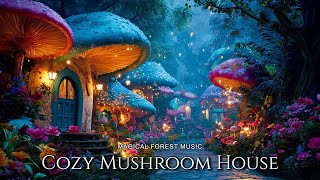 Cozy Mushroom House -  Enchanted Forest Music - ASRM Nature Ambience for Relaxes, Stress Relief