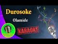 [Karaoke] Durosoke- Olamide- Karaoke Now